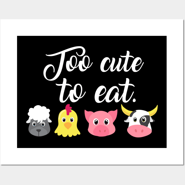 Too cute to eat - Funny Vegan Shirts and Gifts Wall Art by Shirtbubble